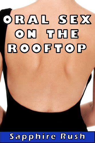 Oral Sex On The Rooftop Public Oral Sex Kindle Edition By Rush