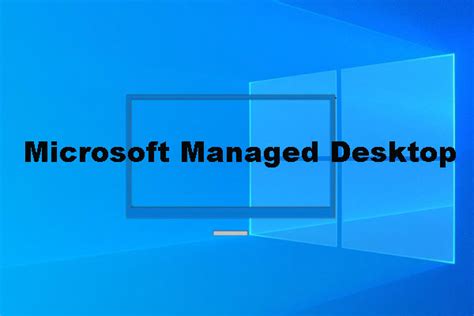Microsoft Managed Desktop Manage Windows 10 Devices Conveniently