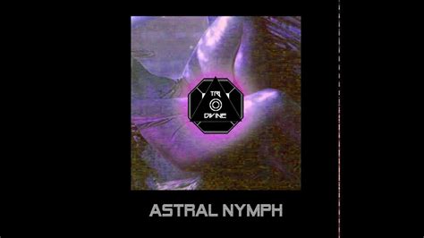 Tri Divine Astral Nymph Youtube