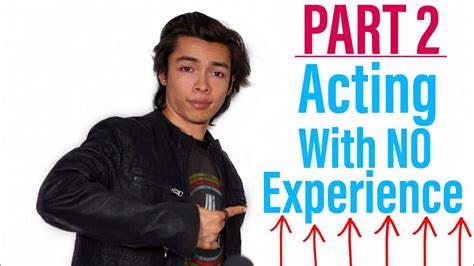 How To Become An Actor And Start Acting With No Experience Part 2 Youtube