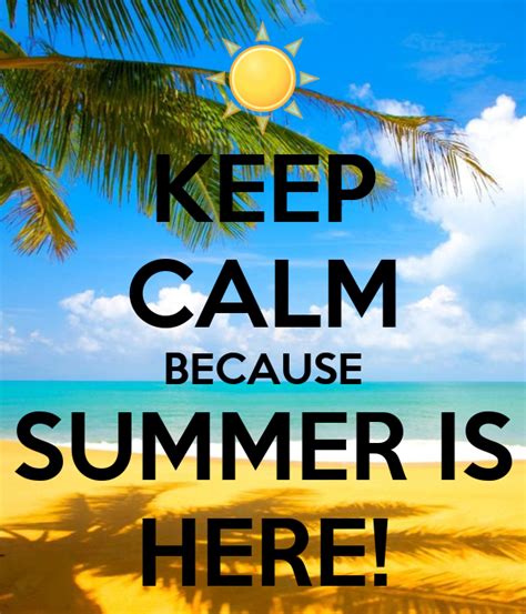 Keep Calm Because Summer Is Here Poster Littlecamkoala Keep Calm O