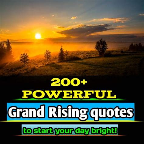 200 Grand Rising Quotes To Start Your Day Positive Thoughts Quotes