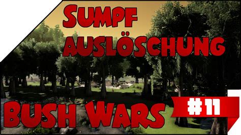 Bush Wars 11 Sumpf Clear Deutsch Ark Youtube