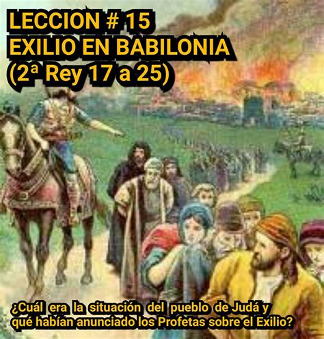 Leccion 15 Exilio En Babilonia 2ª Rey 17 A 25 Daniel Ezequiel