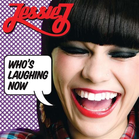 The frustration doesn't end there. Jessie J - Who's Laughing Now Lyrics | Genius Lyrics