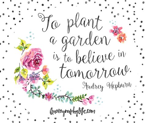 To Plant A Garden Is To Believe In Tomorrow Flower