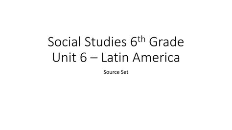 Ppt Social Studies 6 Th Grade Unit 6 Latin America Powerpoint