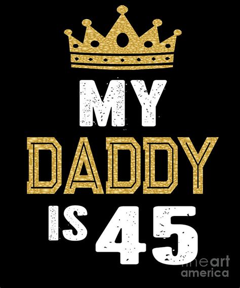 My Daddy Is 45 Years Old 45th Dads Birthday T For Him Design Digital