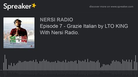 Episode Grazie Italian By Lto King With Nersi Radio Youtube