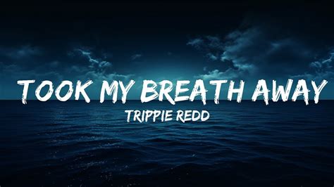 Trippie Redd Took My Breath Away Lyrics Ft Skye Morales 25 Min