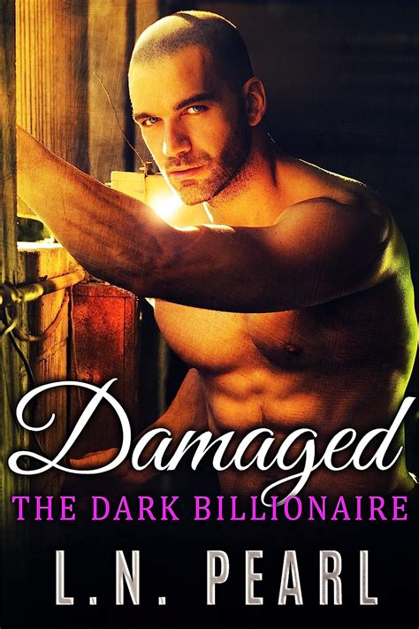 Damaged Alpha Billionaire Romance The Dark Billionaire Book 6 Kindle Edition By Pearl L N