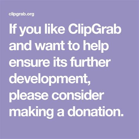 if you like clipgrab and want to help ensure its further development please consider making a