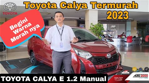 New Toyota Calya 1 2 Tipe E Manual Tahun 2023 Warna Merah YouTube