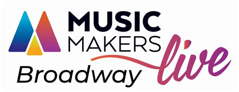 Music Makers Live Broadway — Music Makers
