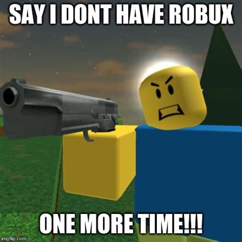 Roblox Noob With A Gun Memes Imgflip