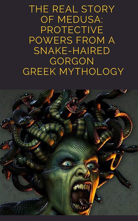 The Real Story Of Medusa Protective Powers From A Snake Haired Gorgon Greek Mythology By