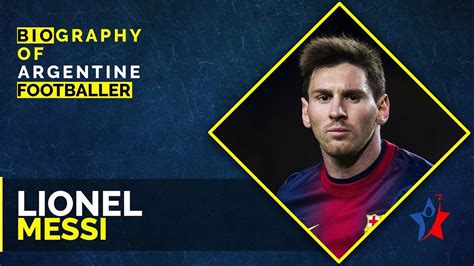 Lionel Messi Biography In English Personal Life And History Of Messi