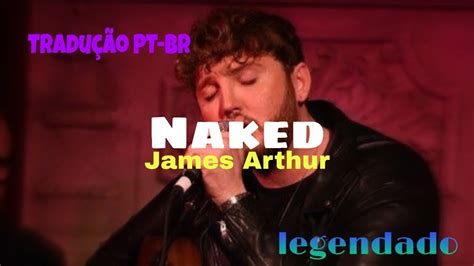 Naked James Arthur Tradu O Pt Br Legendado Youtube