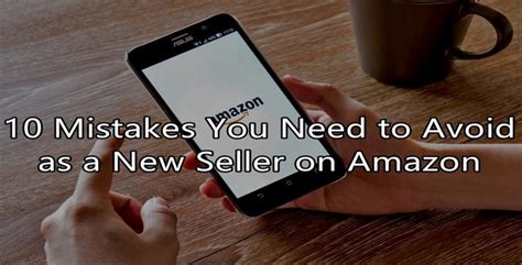New Seller On Amazon Mistakes To Avoid When Selecting Products