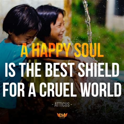 A Happy Soul Is The Best Shield For A Cruel World Atticus 1080 X 1080 Rquotesporn