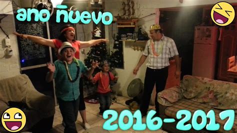 Recibiendo Con Mucha Alegría El Año Nuevo 2017 Youtube
