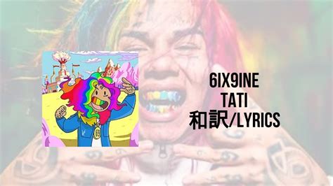 6ix9ine Tati Lyrics日本語 Youtube