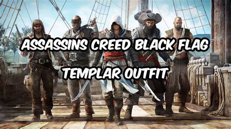 Assassins Creed Black Flag How To Get The Templar Outfit YouTube