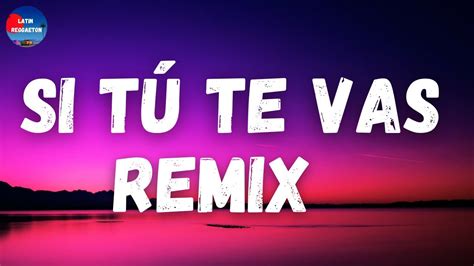 Omar Montes And La Mafia Del Amor Si Tú Te Vas Remix Letralyrics