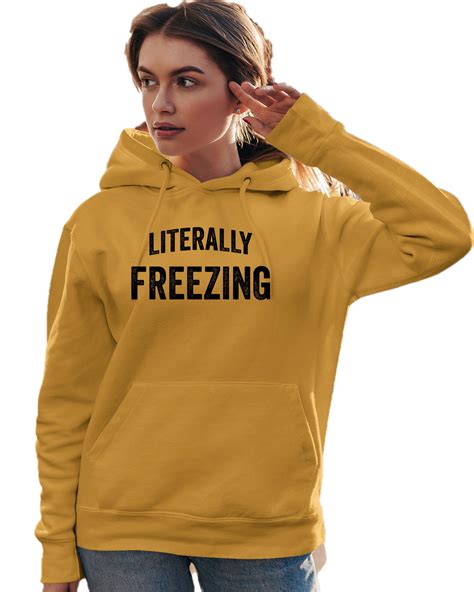 Adult I Am Literally Freezing Cold Sweatshirt Hoodie