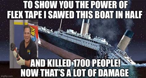 Titanic Titanic Flex Tape Memes Now Thats A Lot Of Damage