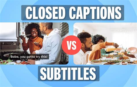 Closed Captioning VS Subtitles Differences When To Use Them