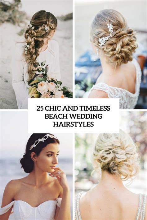 25 Chic And Timeless Beach Wedding Hairstyles Weddingomania