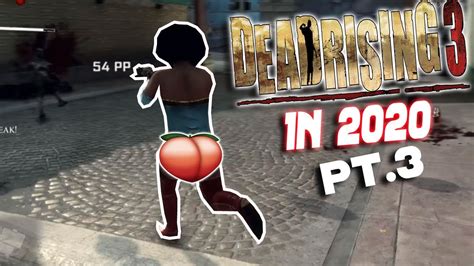 Look At That Booty Dead Rising 3 In 2020 Pt3 Funny Moments 😂😂😂 Youtube