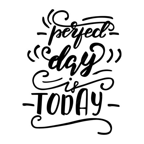 Premium Vector Vector Illustration With Lettering Perfect Day Is Today