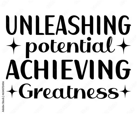 Unleashing Potential Achieving Greatness Svg Unleashing T Shart