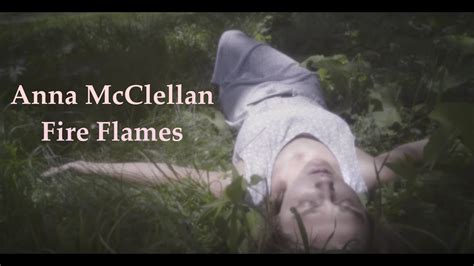 Anna Mcclellan Fire Flames Youtube