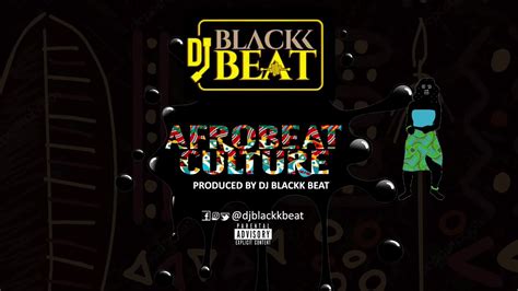 Dj Blackk Beat Afrobeat Culture Official Audio Youtube