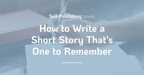 How To Write A Short Story With 11 Easy Steps For Satisfying Stories