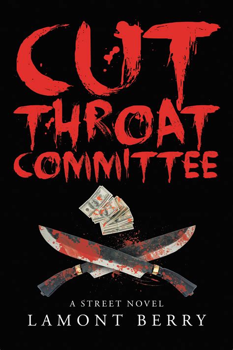 Lamont Berrys New Book “cut Throat Committee A Street Novel” Is A