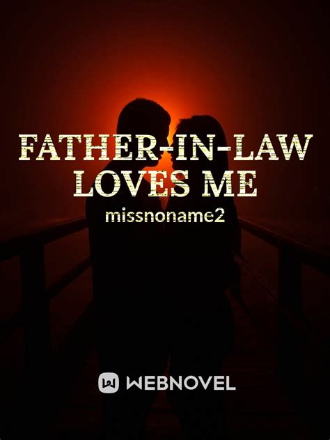read father in law loves me [18 ] missnoname2 webnovel