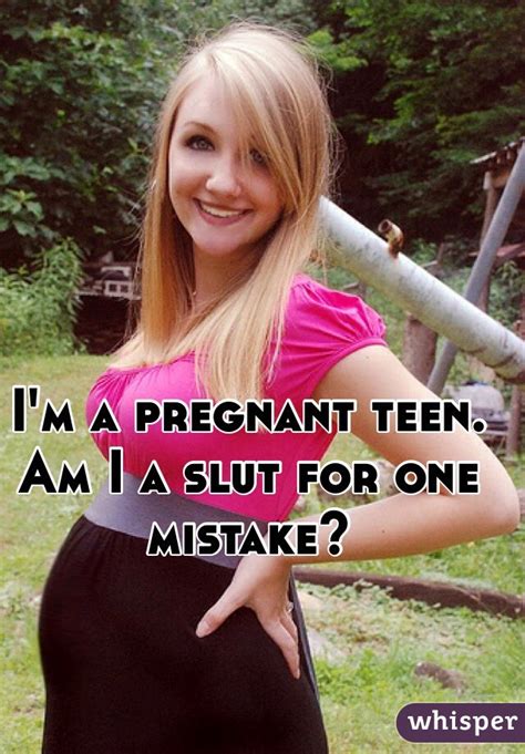 Im A Pregnant Teen Am I A Slut For One Mistake