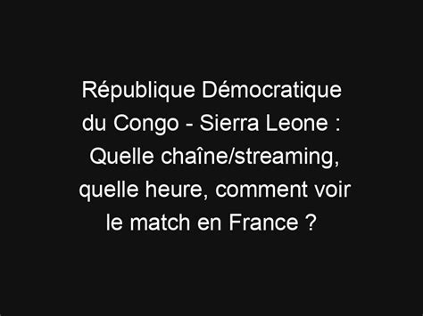 République Démocratique Du Congo Rdc Sierra Leone Quelle Chaîne