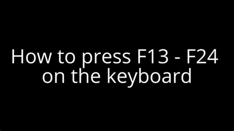 How To Press F13 F24 On The Keyboard Youtube