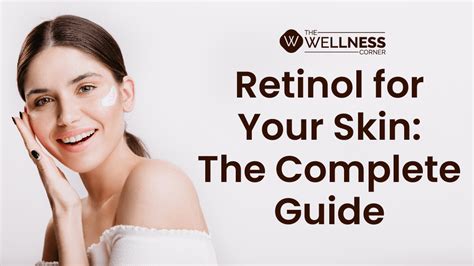 Retinol For Your Skin Benefits Side Effects And Uses The Wellness
