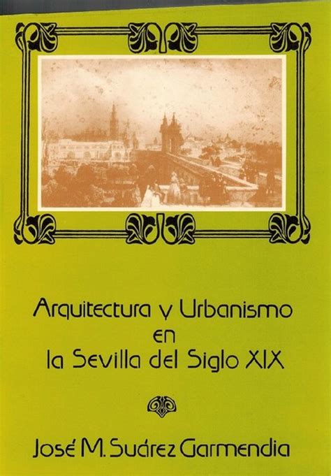 Arquitectura Y Urbanismo En La Sevilla Del Siglo Xix By Suárez