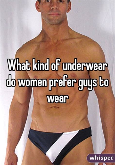 What kind gifts do guys like. What kind of underwear do women prefer guys to wear