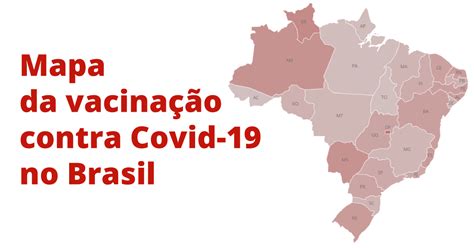 Juntos, vamos cuidar uns dos outros. Mapa da vacinação contra Covid-19 no Brasil | Vacina | G1