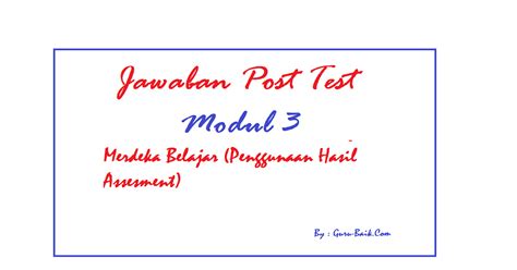 Jawaban Terbaik Post Test Modul Merdeka Belajar Penggunaan Hasil