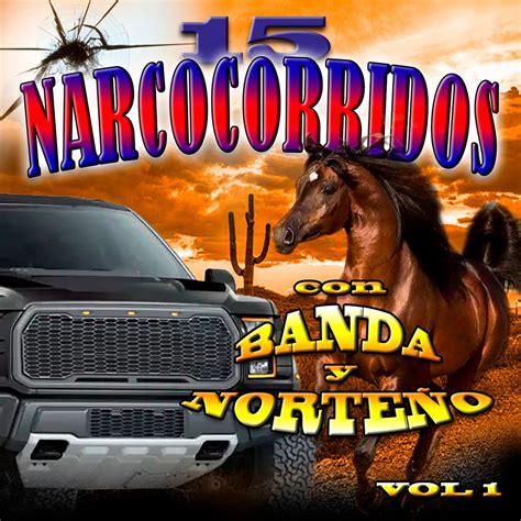 15 Narcocorridos Con Banda Y Norteño Vol 1 By Los Narcos Del Norte