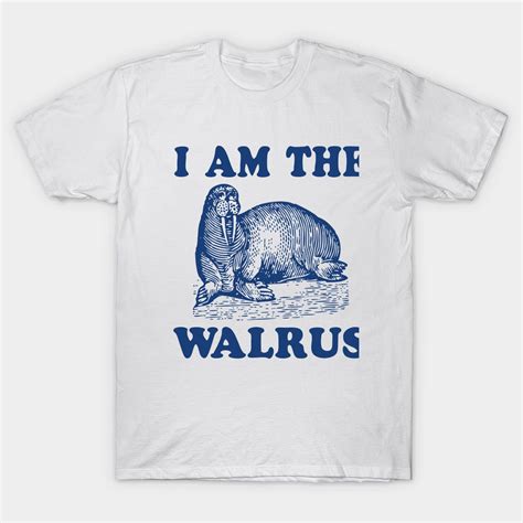 I Am The Walrus I Am The Walrus Classic T Shirt I Am The Walrus T